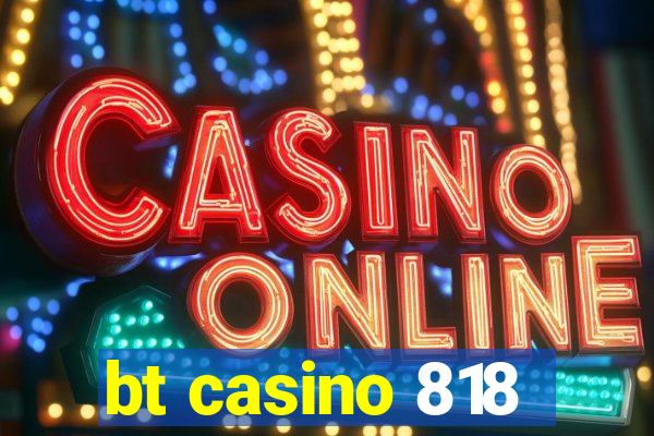 bt casino 818